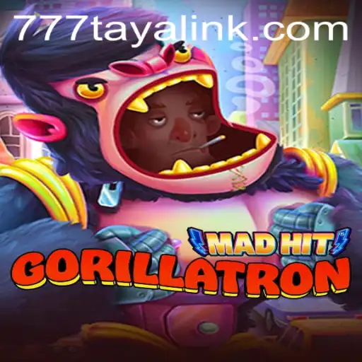 Unleashing Action: MadHitGorillatron and the 777taya Phenomenon