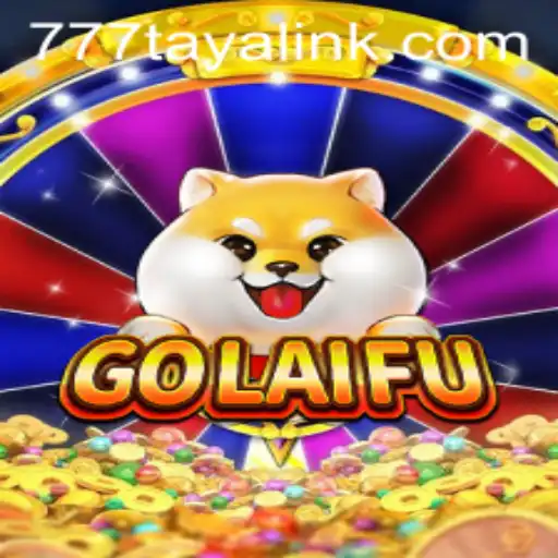 Exploring the Exciting World of GoLaiFu: A Detailed Guide with 777taya